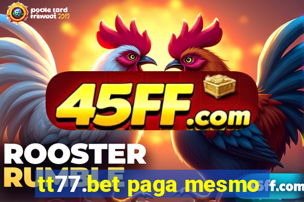 tt77.bet paga mesmo